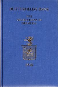 Butterfield's Bank: Five Generations in Bermuda (with) Butterfield Bank: One Hundred and Fifty..