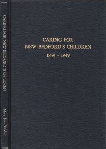 Caring for New Bedford's Children. 1839-1949.